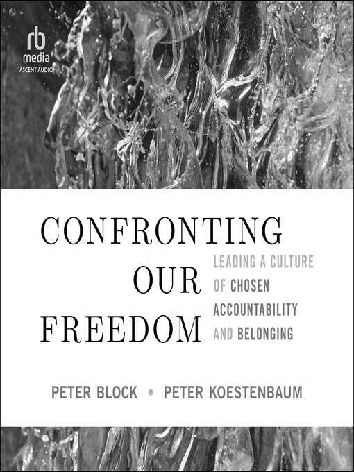 Title details for Confronting Our Freedom by Peter Block - Available
